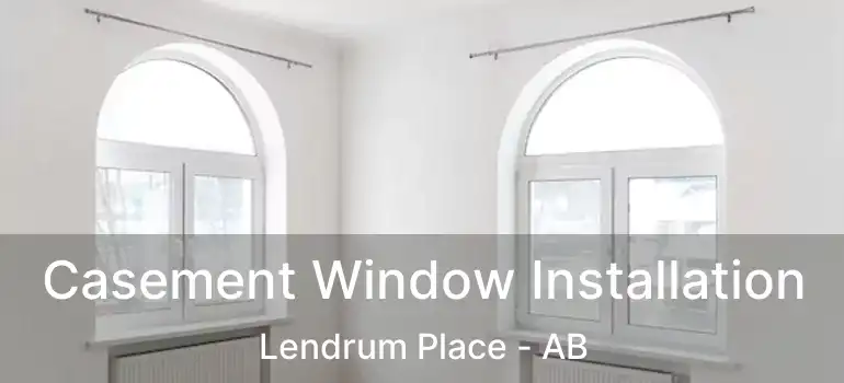  Casement Window Installation Lendrum Place - AB