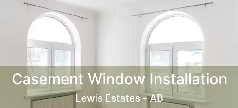  Casement Window Installation Lewis Estates - AB