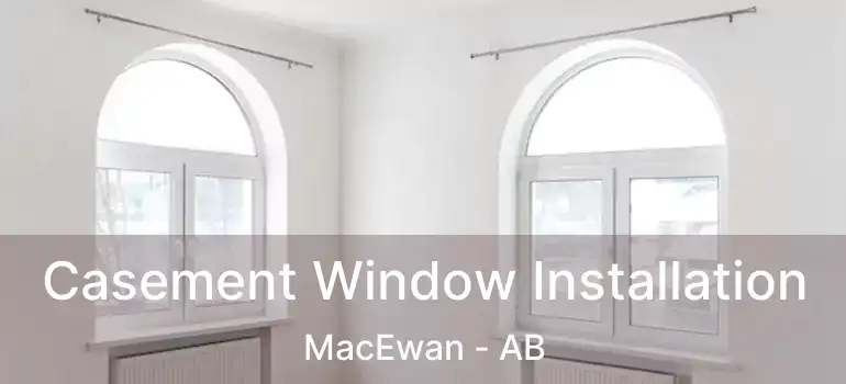  Casement Window Installation MacEwan - AB