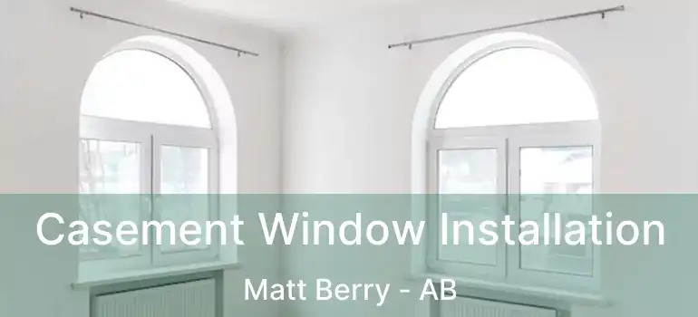  Casement Window Installation Matt Berry - AB