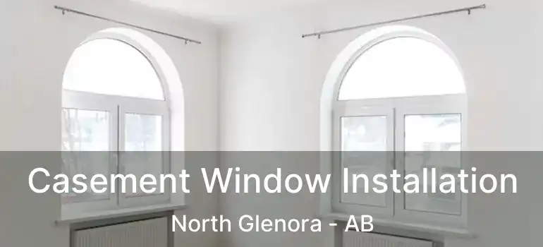  Casement Window Installation North Glenora - AB