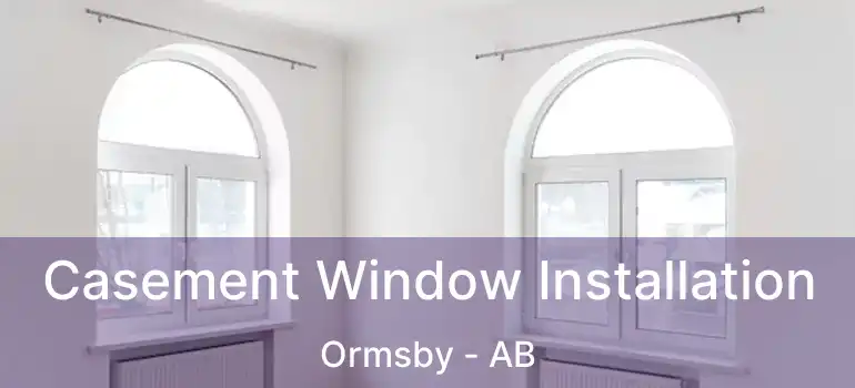  Casement Window Installation Ormsby - AB