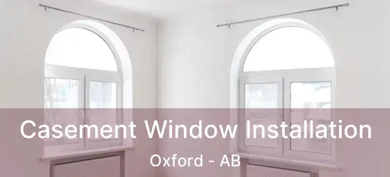  Casement Window Installation Oxford - AB