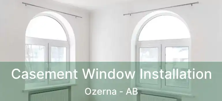  Casement Window Installation Ozerna - AB