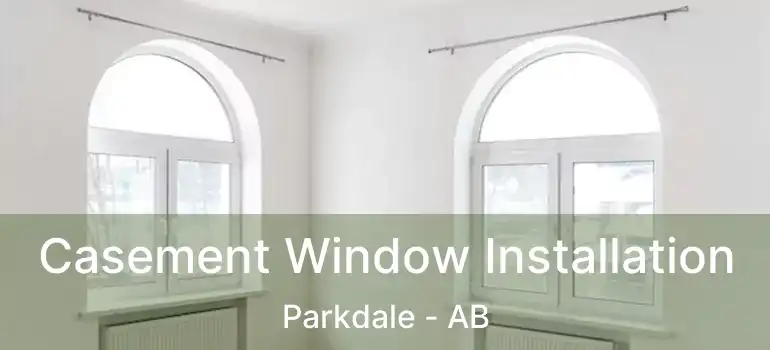  Casement Window Installation Parkdale - AB