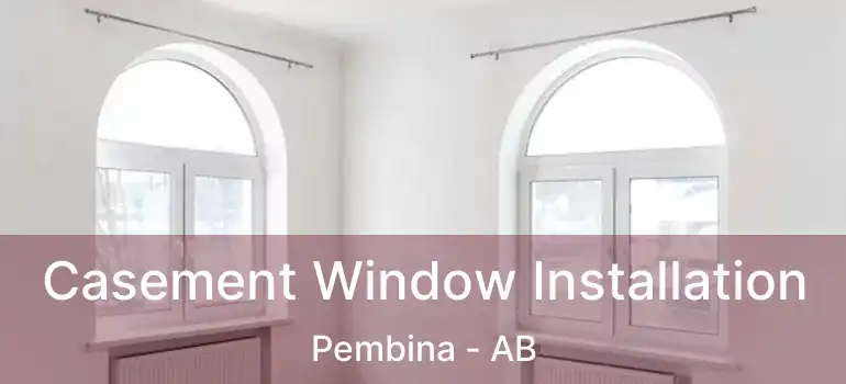  Casement Window Installation Pembina - AB