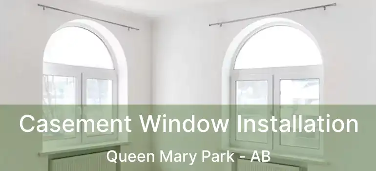  Casement Window Installation Queen Mary Park - AB