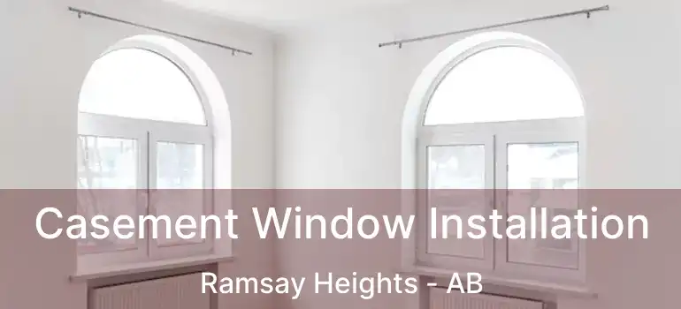  Casement Window Installation Ramsay Heights - AB
