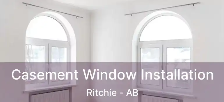  Casement Window Installation Ritchie - AB