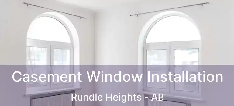  Casement Window Installation Rundle Heights - AB