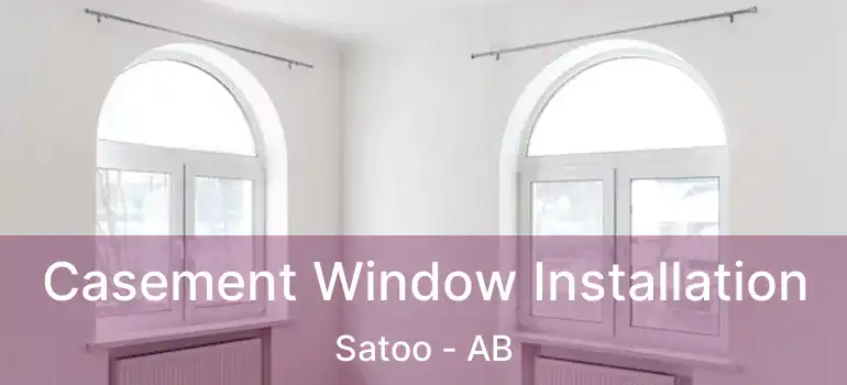  Casement Window Installation Satoo - AB