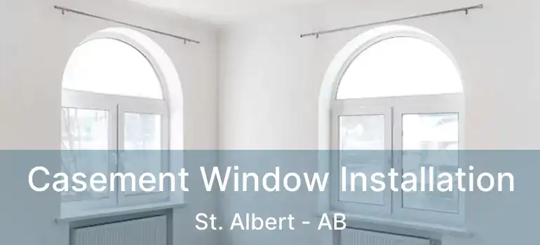  Casement Window Installation St. Albert - AB