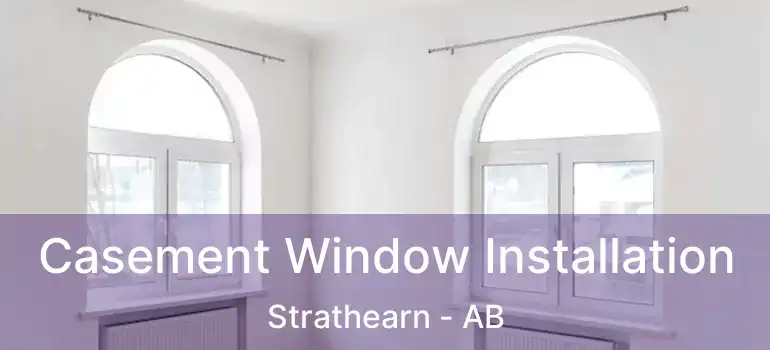  Casement Window Installation Strathearn - AB