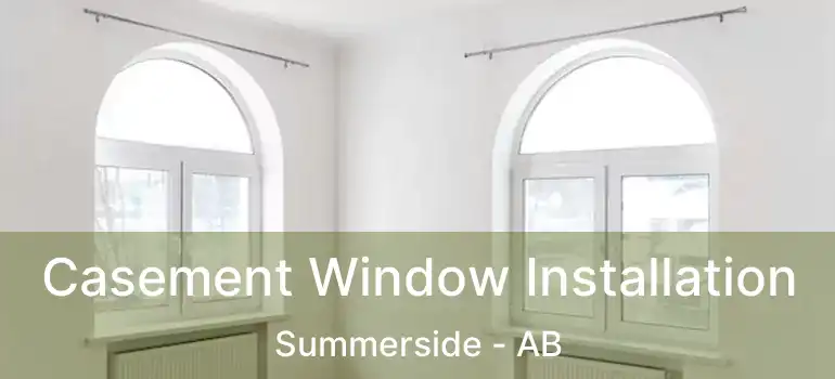  Casement Window Installation Summerside - AB