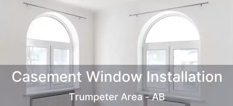  Casement Window Installation Trumpeter Area - AB