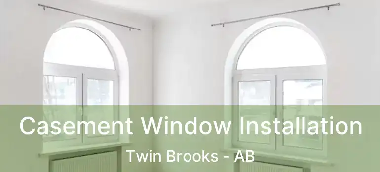  Casement Window Installation Twin Brooks - AB