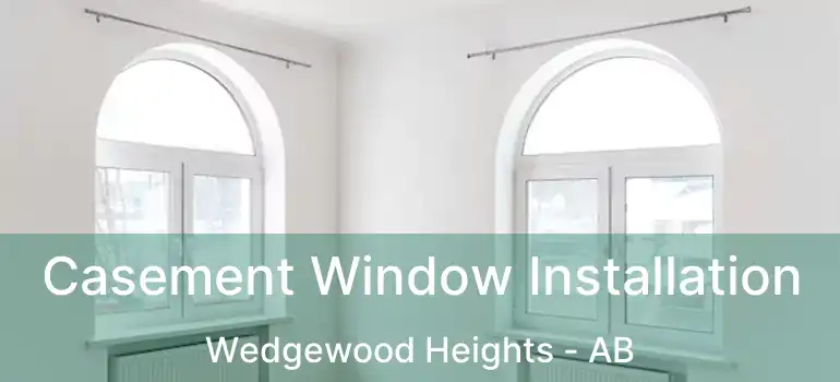  Casement Window Installation Wedgewood Heights - AB
