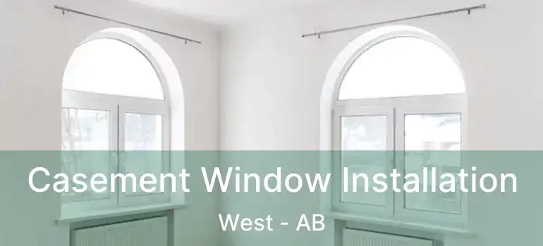  Casement Window Installation West - AB