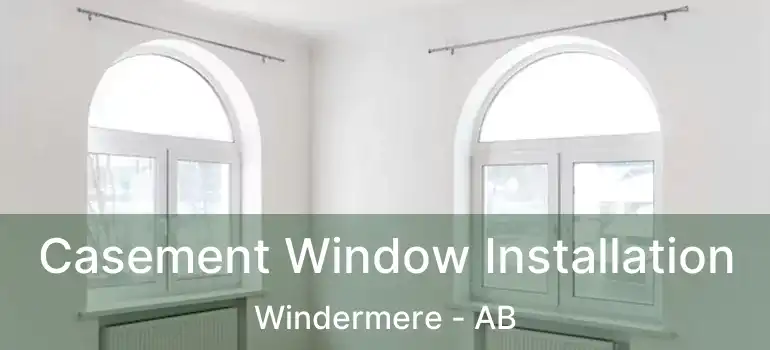  Casement Window Installation Windermere - AB