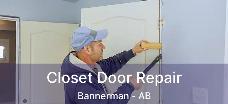 Closet Door Repair Bannerman - AB