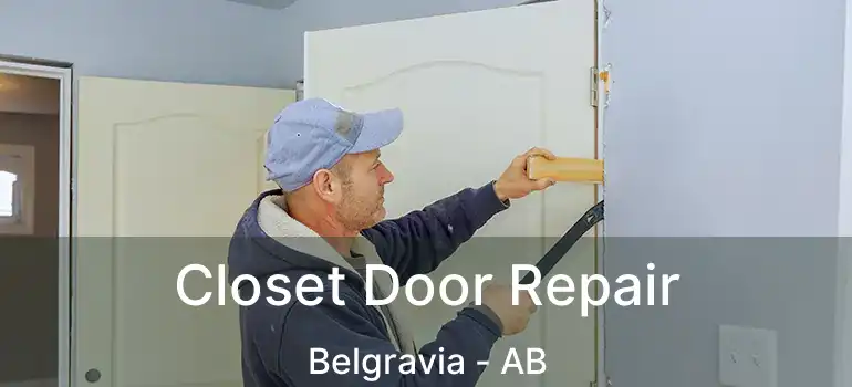 Closet Door Repair Belgravia - AB