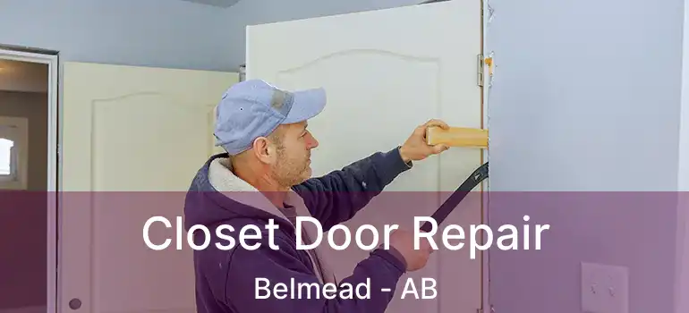  Closet Door Repair Belmead - AB