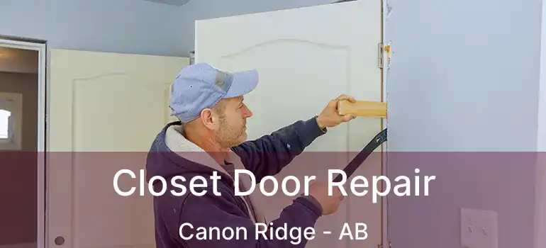  Closet Door Repair Canon Ridge - AB