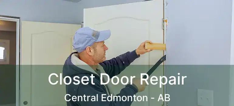  Closet Door Repair Central Edmonton - AB