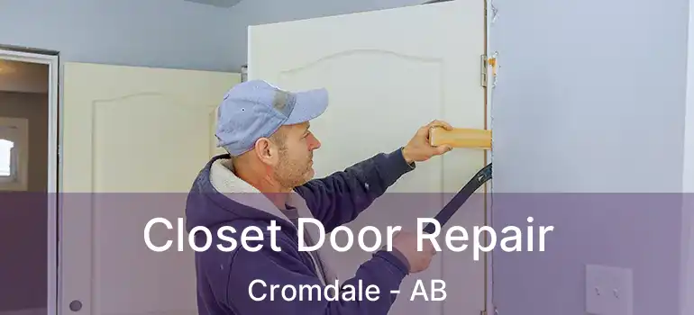  Closet Door Repair Cromdale - AB