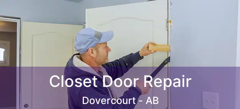  Closet Door Repair Dovercourt - AB