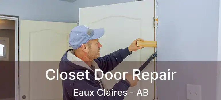  Closet Door Repair Eaux Claires - AB