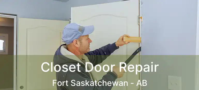  Closet Door Repair Fort Saskatchewan - AB