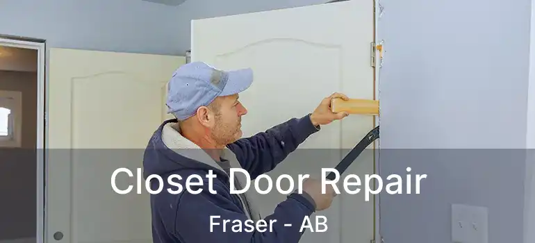  Closet Door Repair Fraser - AB