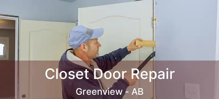  Closet Door Repair Greenview - AB