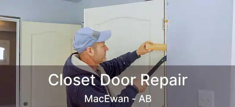  Closet Door Repair MacEwan - AB