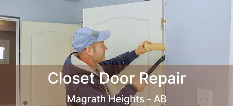  Closet Door Repair Magrath Heights - AB