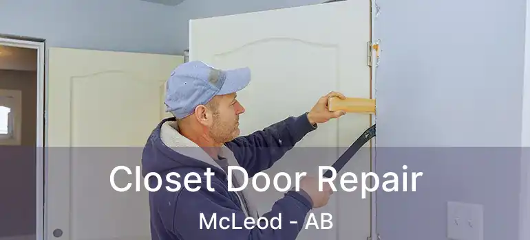  Closet Door Repair McLeod - AB