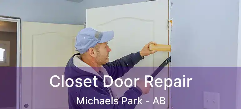  Closet Door Repair Michaels Park - AB