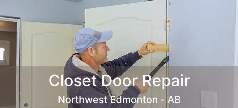  Closet Door Repair Northwest Edmonton - AB