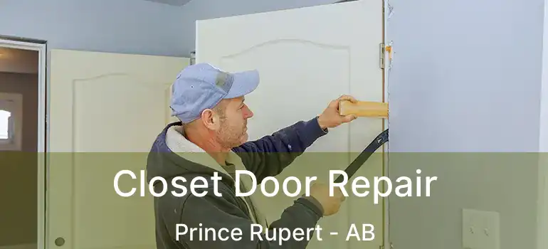  Closet Door Repair Prince Rupert - AB