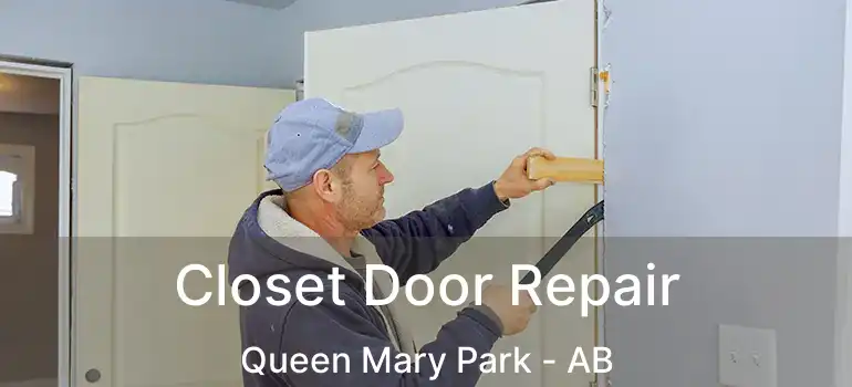  Closet Door Repair Queen Mary Park - AB