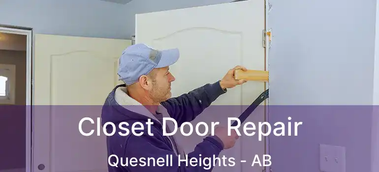  Closet Door Repair Quesnell Heights - AB