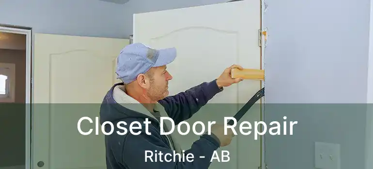  Closet Door Repair Ritchie - AB