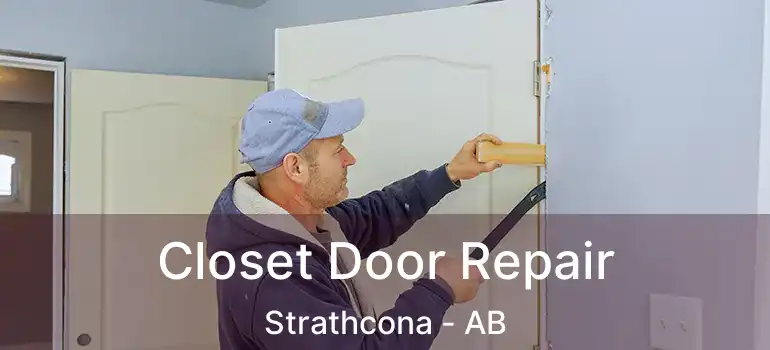  Closet Door Repair Strathcona - AB