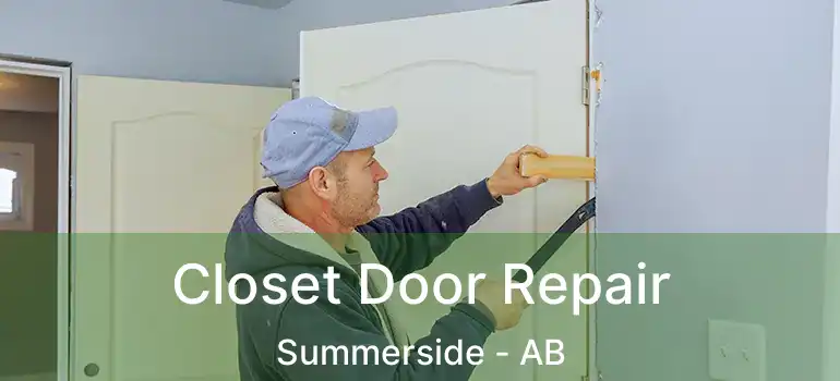  Closet Door Repair Summerside - AB