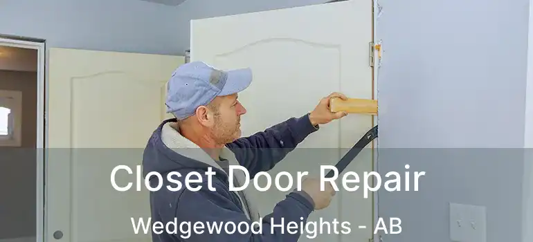  Closet Door Repair Wedgewood Heights - AB