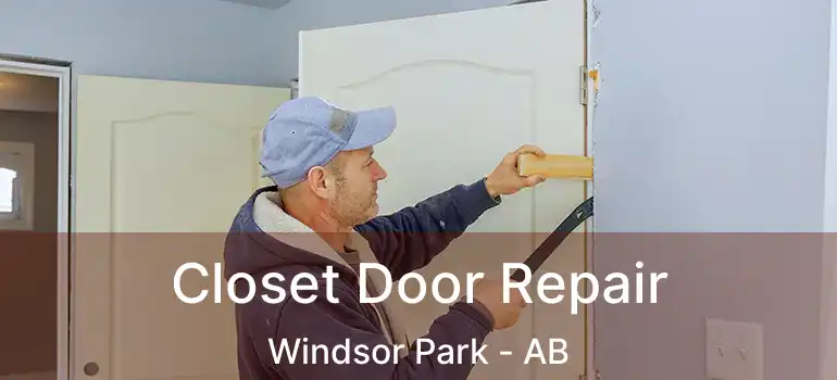  Closet Door Repair Windsor Park - AB