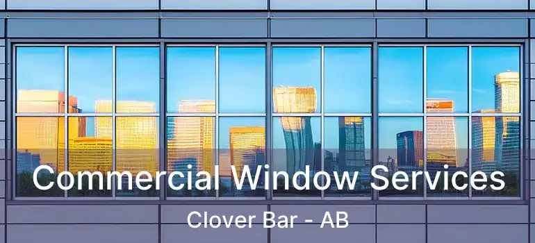  Commercial Window Services Clover Bar - AB