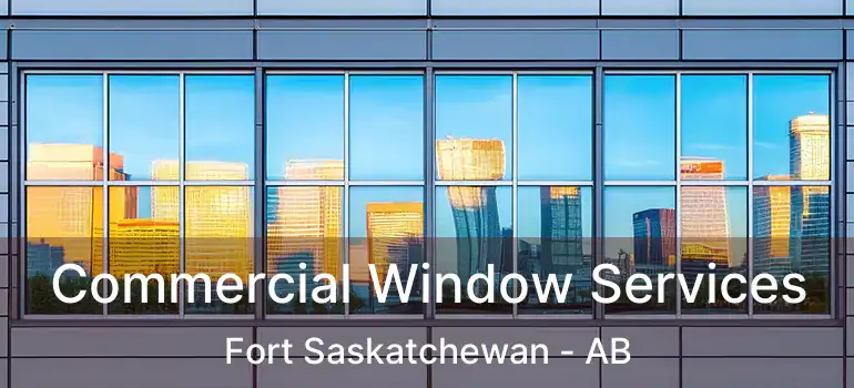  Commercial Window Services Fort Saskatchewan - AB