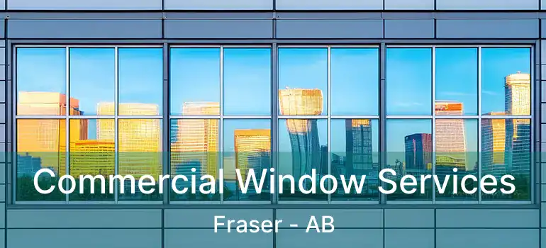  Commercial Window Services Fraser - AB